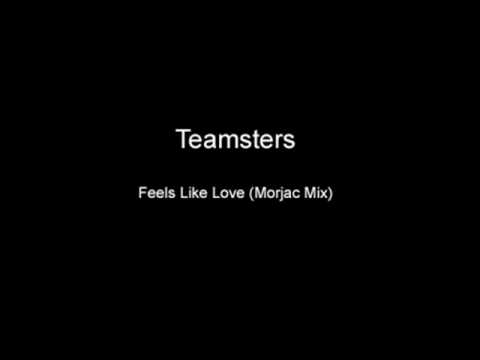 Teamsters - Feels Like Love (Morjac Mix)