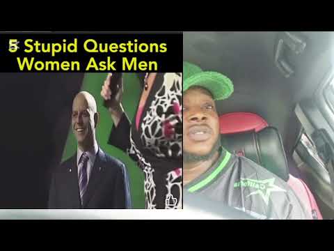 5 stupid questions women ask MEN 