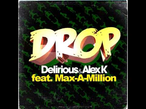 Delirious & Alex K feat. Max-A-Million - Drop