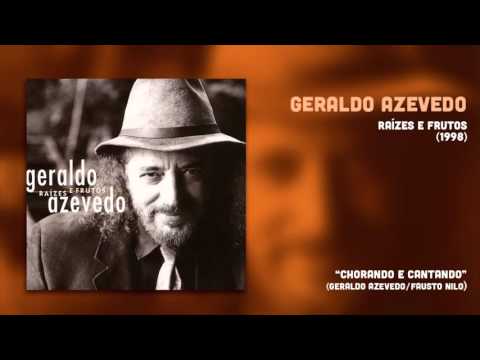 Geraldo Azevedo - Chorando e Cantando (Raízes e Frutos 2) [Áudio Oficial]