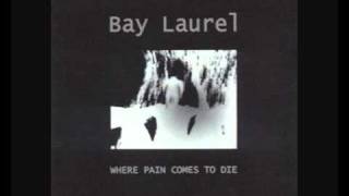 Bay Laurel - A Misery Song