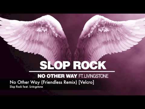 Slop Rock feat. Livingstone - No Other Way (Friendless Remix) [Velcro]