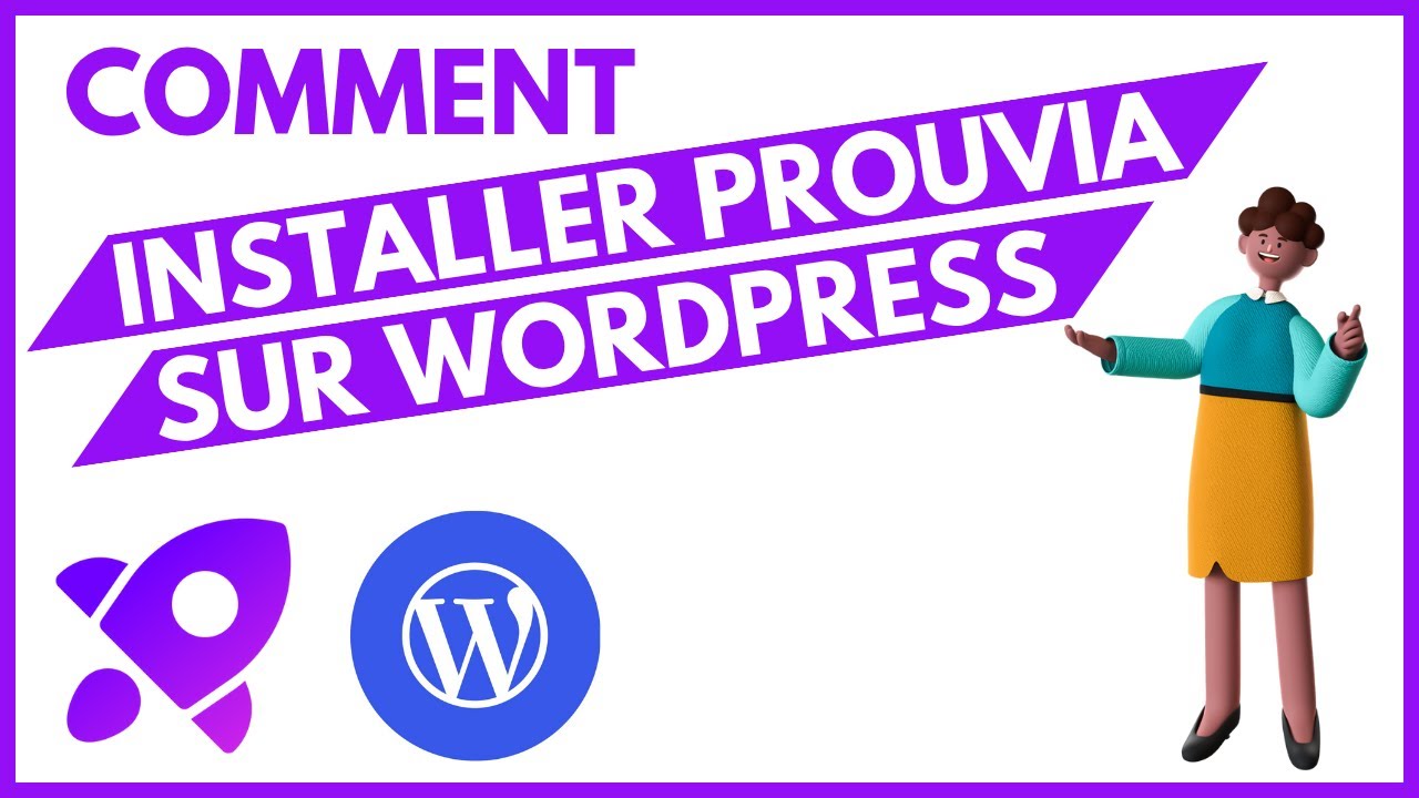 Tutoriel 6 - Comment Installer Prouvia sur votre Site WordPress