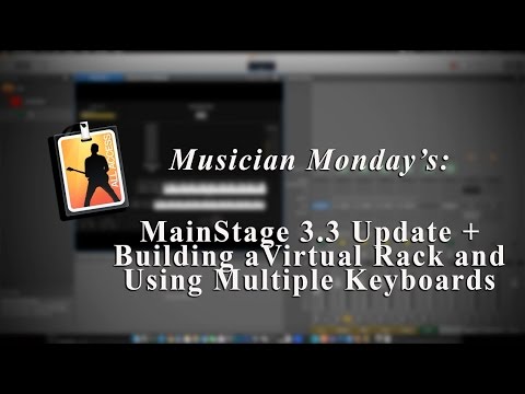 Musician Monday's #005: MainStage 3.3 Update + Building A Virtual Rack and Using Multiple Keyboards