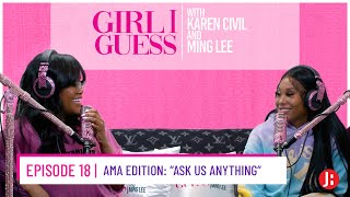Girl I Guess Episode - AMA Edition: Girl I Guess Episode - AMA Edition: