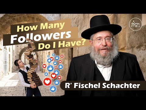 How Many Followers do I Have | Rabbi Fischel Schachter