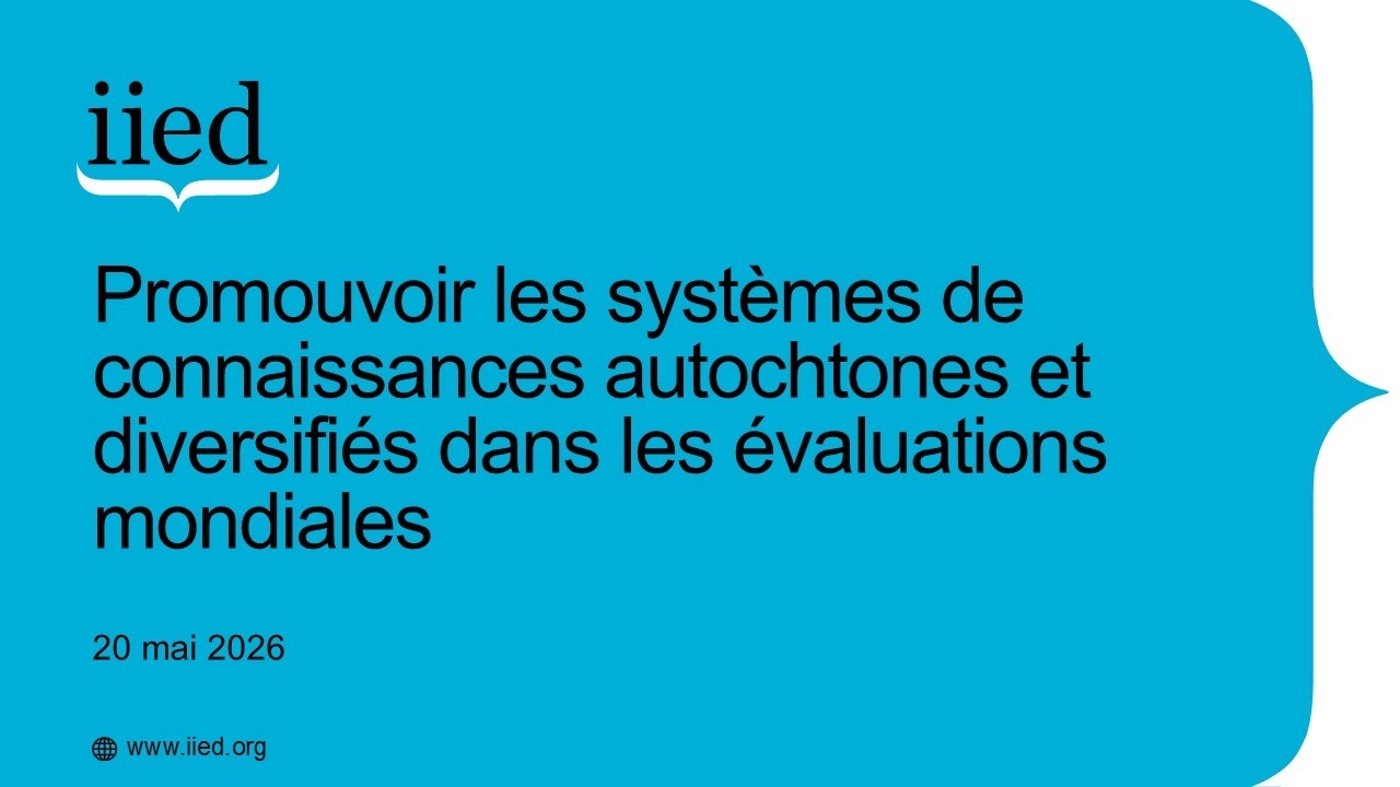 Promouvoir les systèmes de connaissances autochtones et diversifiés dans les évaluations mondiales