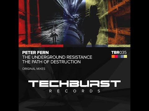Peter Fern - The Underground Resistance(Original Mix) [Techburst Records]