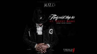 Ralo Ft. Gucci Man &quot;They Can&#39;t Stop Us&quot; (Prod. Ricky Racks)