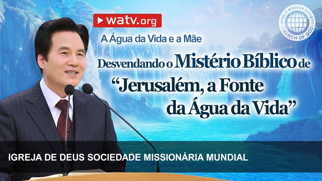 A Água da Vida e a Mãe | Igreja de Deus Sociedade Missionária Mundial