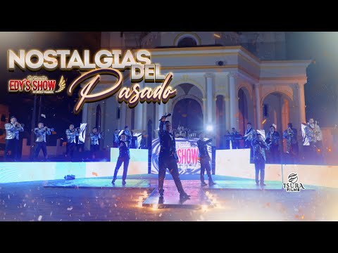 LA BANDA EDYS SHOW - NOSTALGIAS DEL PASADO (VIDEOCLIP 4K)