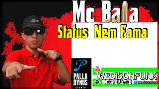 Mc Bala - Status Nem Fama - Musica Nova 2013 (Palladynus Dj )