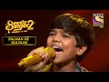 Mani ने Mann Ki Lagan गाने पर दिया Soulful Performance Superstar Singer S2 S