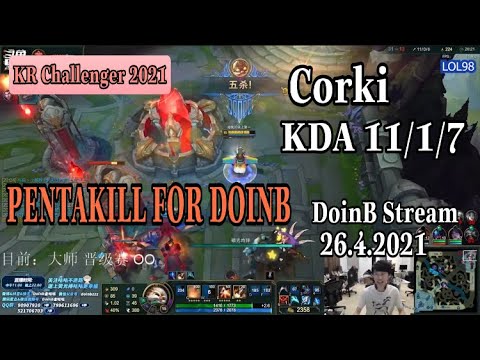 DoinB Corki vs Irelia in KR Challenger - PENTAKILL For DoinB KDA 11/1/7 | DoinB Strem 26.4.2021