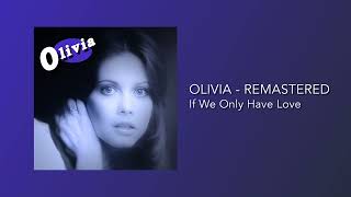 Olivia Newton-John - If We Only Have Love (Remastered)
