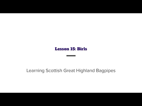 Learning the Scottish Great Highland Bagpipe: Lesson 15 - Birls