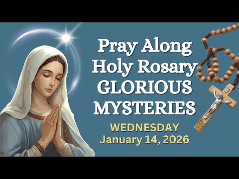 WEDNESDAY Holy Rosary 🙏🏼 Glorious Mysteries Pray Along Version | JANUARY 14, 2026