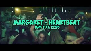 Margaret - Heartbeat  ( MRK VIXA MASHUP 2025)