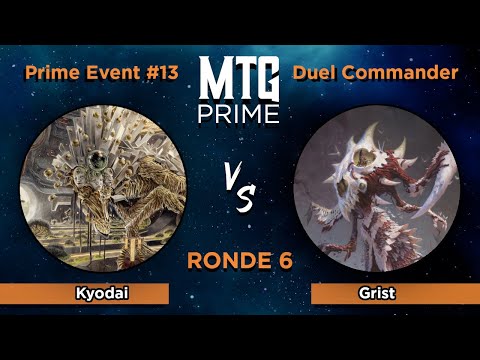 Kyodai VS Grist - DUEL COMMANDER - Ronde 6 - MTG PRIME EVENT #13