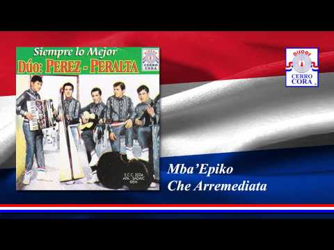 Dúo: Pérez - Peralta - Mba'Epiko Che Arremediata