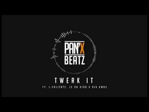 PAN'X BEATZ ft. J.Caliente, JC da Kidd & Big Kwas - Twerk it 2015