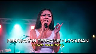 Download lagu PERPISAHAN TERMANIS – LOVARIAN Versi Rock | Cover by Ria Andini mp3