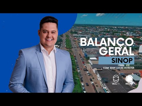 BALANCO GERAL SINOP - AO VIVO (24-10-2025)