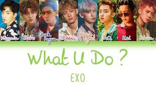 EXO (엑소) - What U Do? | Han/Rom/Eng | Color Coded Lyrics |
