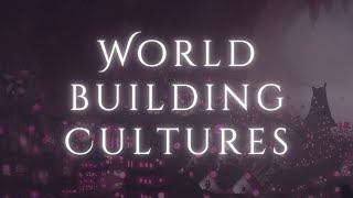 How to ACTUALLY Worldbuild Cultures