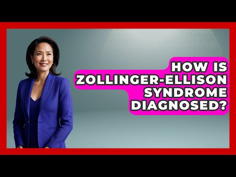 How Is Zollinger-Ellison Syndrome Diagnosed? - The Disease Encyclopedia