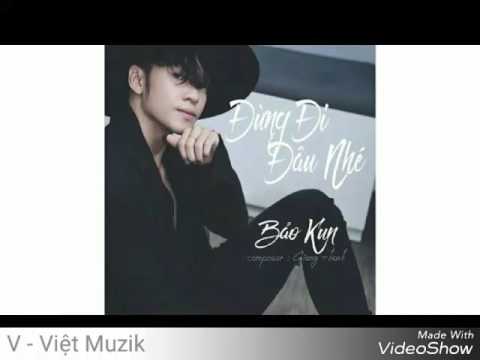 Đừng đi đâu nhé - Bảo Kun