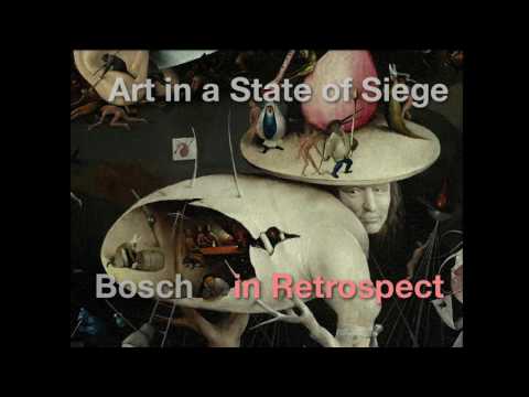 Art in a State of Siege: Hieronymus Bosch in Retrospect