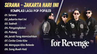Download lagu FOR REVENGE - SERANA - JAKARTA HARI INI - SADRAH - PENYANGKALAN || FULL ALBUM POP TERPOPULER 2025 mp3