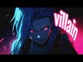 Nightcore - Villain