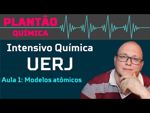 Intensivo UERJ Química AULA 1 - Modelos atômicos: Os modelos de Dalton, Thomson, Rutherford e Bhor