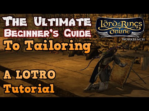 The Ultimate Beginner's Guide to Tailoring in Lord of the Rings Online - A LOTRO Crafting Tutorial