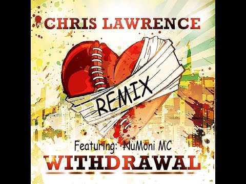 Chris Lawrence Withdrawal Hip Hop Remix Featuring NuMoni MC