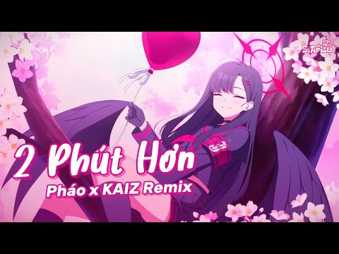 2 Phút Hơn - Pháo × KAIZ Remix [ Lyrics // Speed Up ] | Ichika - Blue Archive Live2D