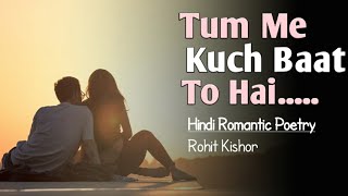Tum Me Kuch Baat To Hai - Hindi Poetry On Love By Rohit Kishor | Untold Diary