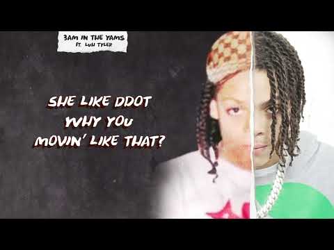 3 AM in the Yams ft. Luh Tyler (Official Lyric Video)