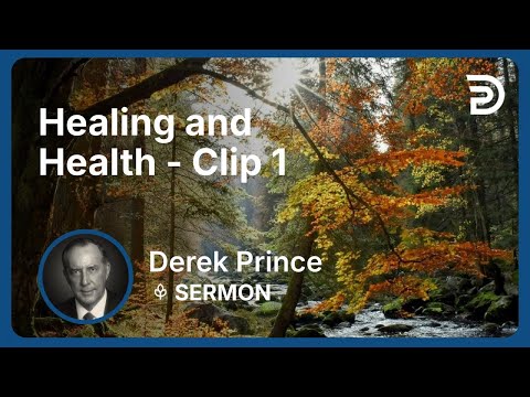 Healing and Health | Clip 1 | Derek Prince