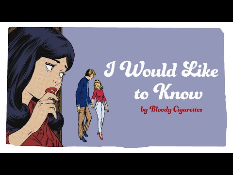 I Would Like To Know - Bloody Cigarettes