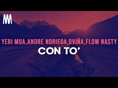 Yeri Mua, Andre Noriega, Oviña feat. Flow Nasty - Con To’ (Letra/Lyrics)