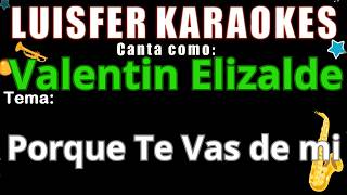 Valentin Elizalde - Porque Te Vas de mi - KARAOKE