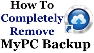 How To Completely Remove MyPC Backup From Windows 7 & 8