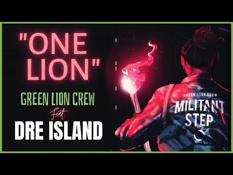Green Lion Crew "One Lion" (feat Dre Island) Militant Step Riddim 2018