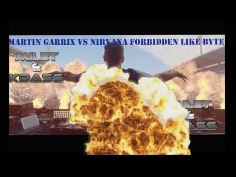 Martin Garrix vs Nirvana Forbidden Like Byte