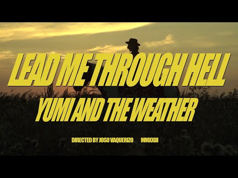 Yumi And The Weather - Lead Me Through Hell (Official Video)