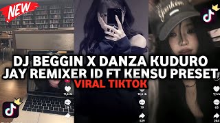 Download lagu DJ BEGGIN X DANZA KUDURO JAY REMIXER ID FT KENSU PRESET VIRAL TIKTOK TREND TERBARU 2025 mp3