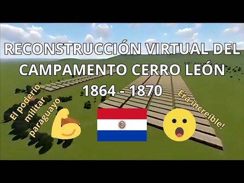 RECONSTRUCCIÓN VIRTUAL DEL CAMPAMENTO CERRO LEÓN | GUERRA DE LA TRIPLE ALIANZA | PARAGUAY